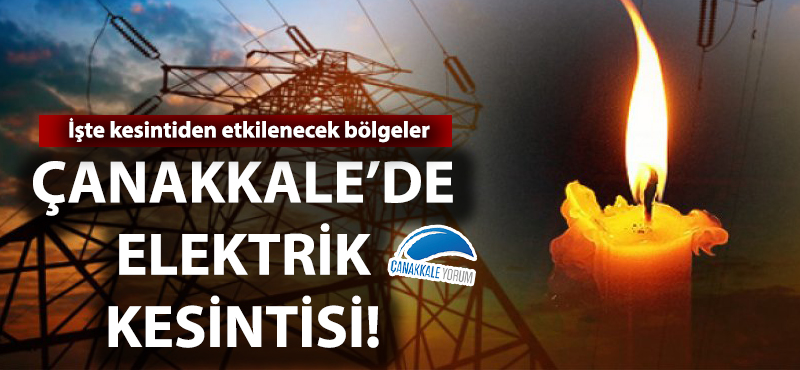 Çanakkale'de elektrik kesintisi!