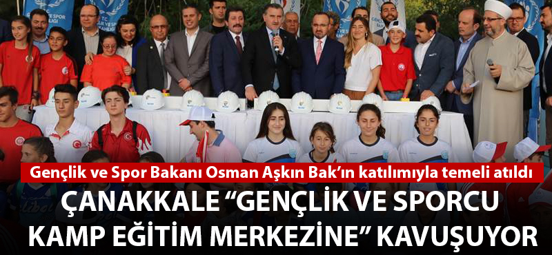 Çanakkale "Gençlik ve Sporcu Kamp Eğitim Merkezine" kavuşuyor