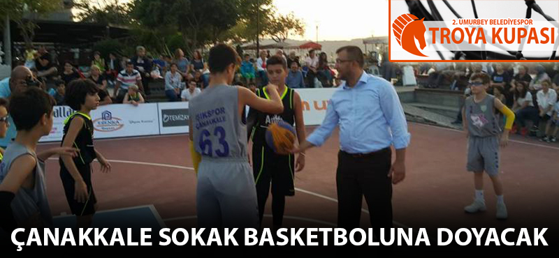 Çanakkale sokak basketboluna doyacak