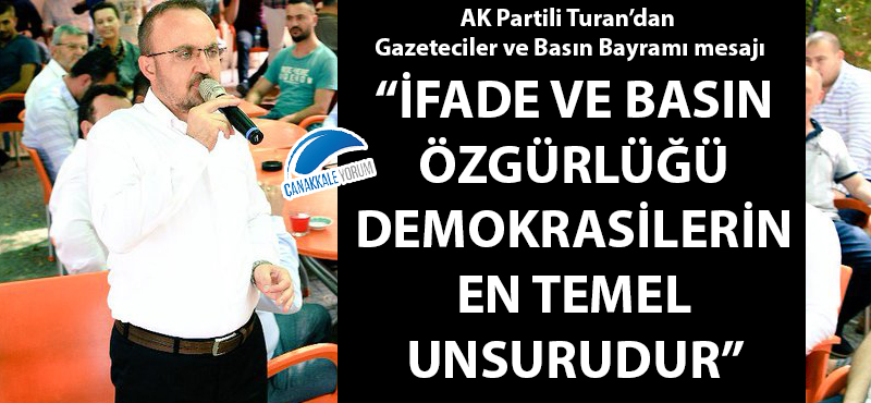 Bülent Turan: "İfade ve basın özgürlüğü demokrasilerin en temel unsurudur"