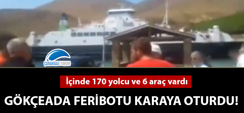 Gökçeada feribotu karaya oturdu!