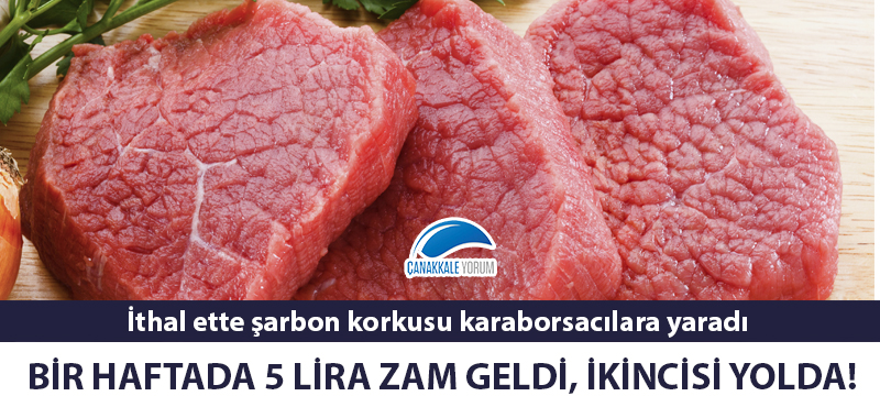 İthal ette şarbon korkusu karaborsacılara yaradı! Bir haftada 5 lira zam geldi, ikincisi yolda!