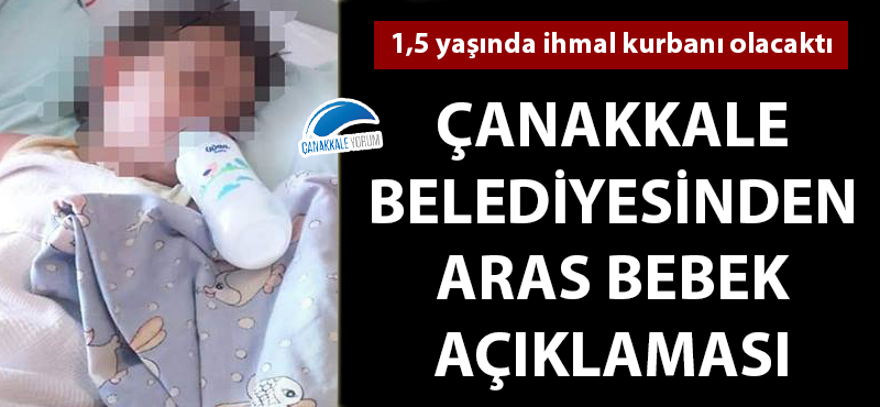 Çanakkale Belediyesinden Aras bebek açıklaması!