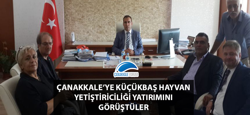 Çanakkale'ye küçükbaş hayvan yetiştiriciliği yatırımını görüştüler