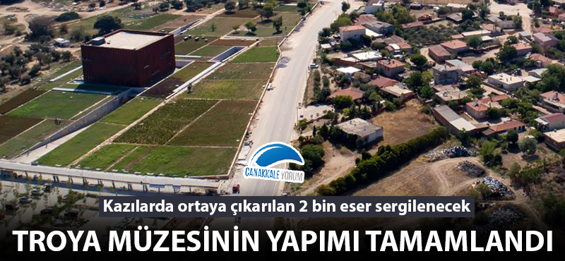 Troya Müzesinin yapımı tamamlandı