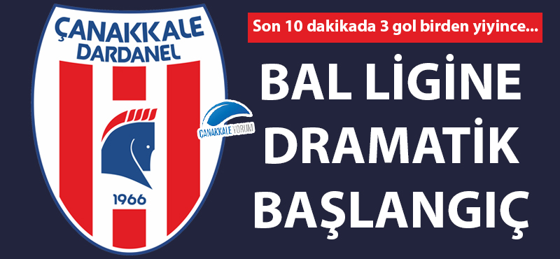 Çanakkale Dardanelspor'dan BAL Ligine dramatik başlangıç