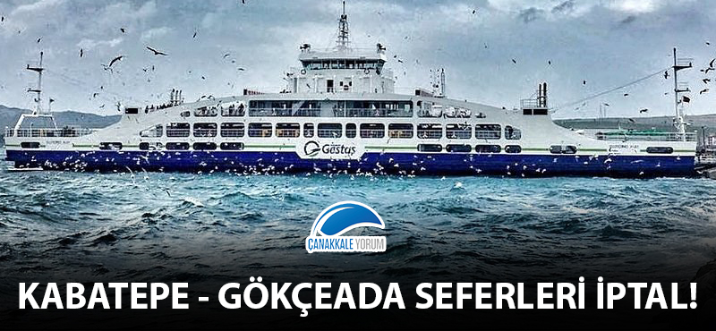 Kabatepe - Gökçeada seferi iptal!