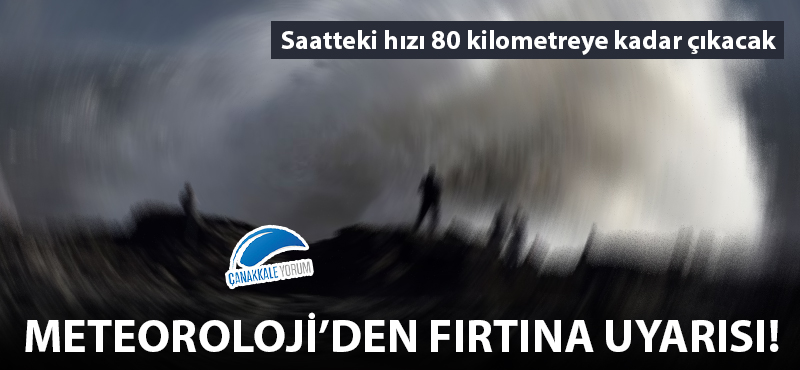 Meteoroloji'den fırtına uyarısı!