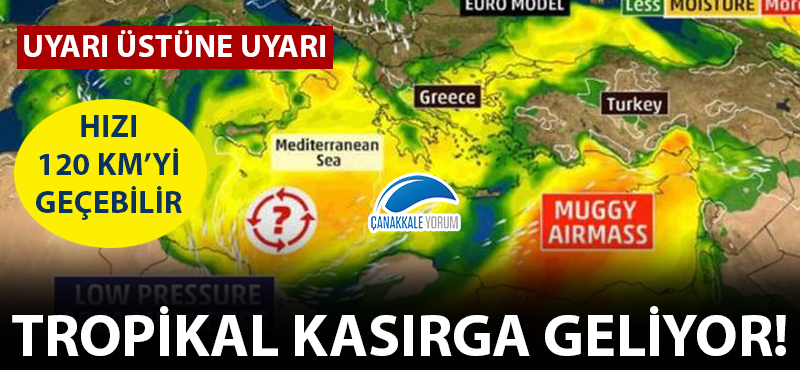 Uyarı üstüne uyarı! Tropikal Kasırga geliyor!