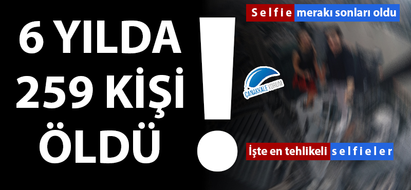 6 yılda 259 kişi selfie çekmek isterken öldü!