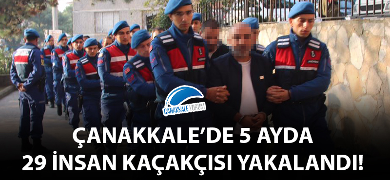 Çanakkale'de 5 ayda 29 insan kaçakçısı yakalandı!