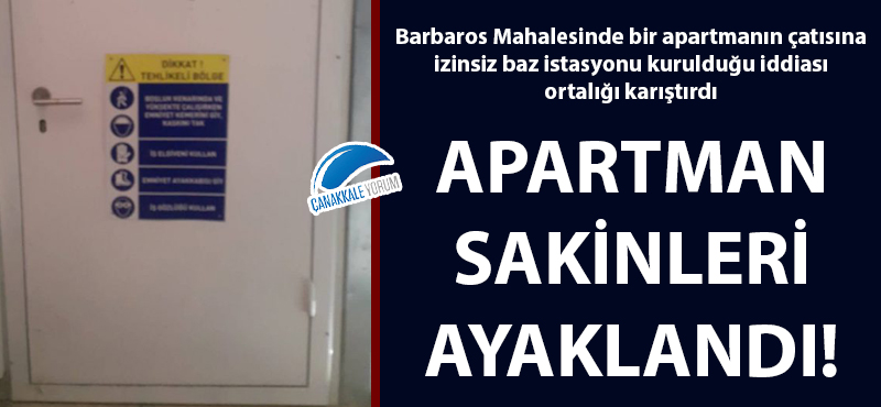 Barbaros Mahallesinde apartman çatısına izinsiz baz istasyonu kuruldu iddiası!