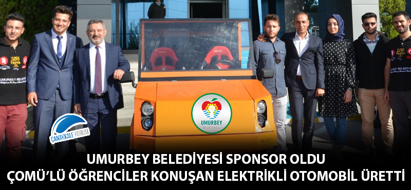 Umurbey Belediyesi sponsor oldu, ÇOMÜ'lü öğrenciler konuşan elektrikli otomobil üretti