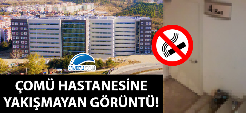 ÇOMÜ Hastanesine yakışmayan görüntü!