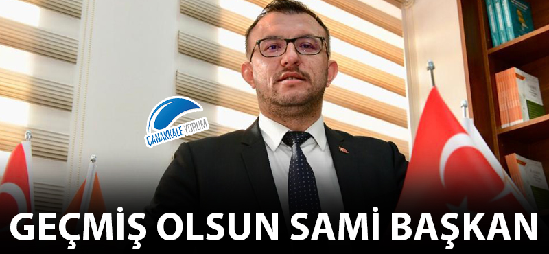 Geçmiş olsun Sami Başkan