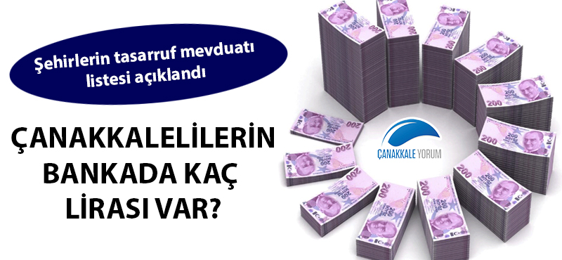 Çanakkalelilerin bankada kaç lirası var? O liste açıklandı