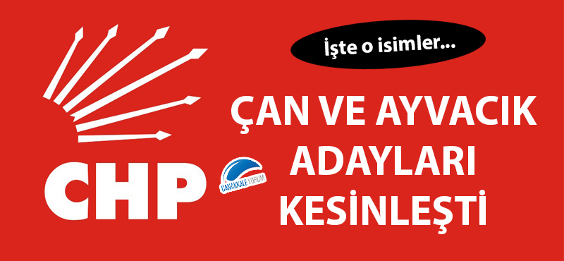 CHP'nin Çan ve Ayvacık adayları kesinleşti