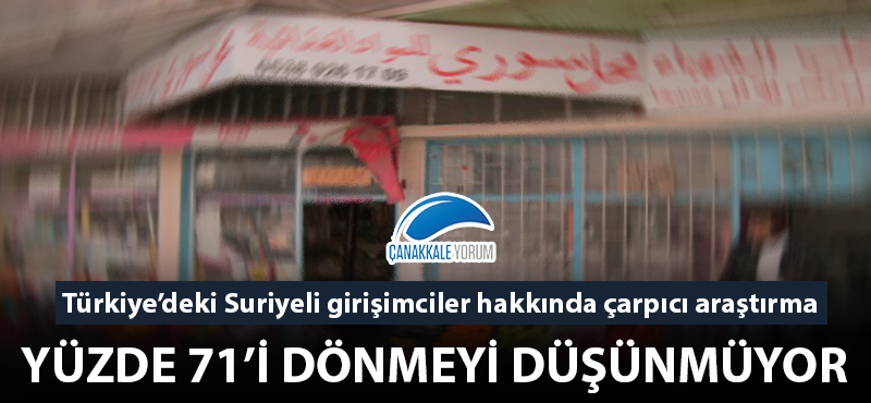 Türkiye'deki Suriyeli girişimcilerin yüzde 71'i ülkesine dönmeyi düşünmüyor