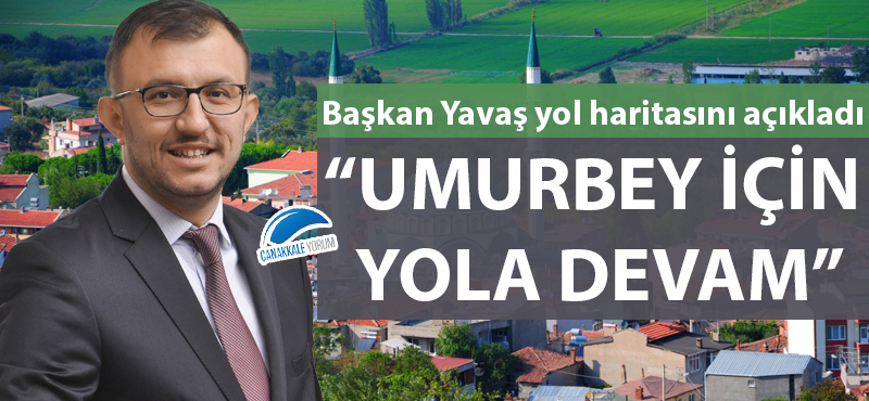 Başkan Yavaş: "Umurbey için yola devam"