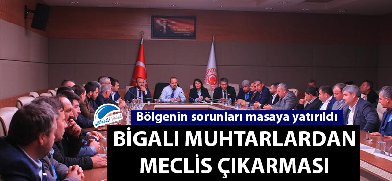 Bigalı muhtarlardan Meclis çıkarması