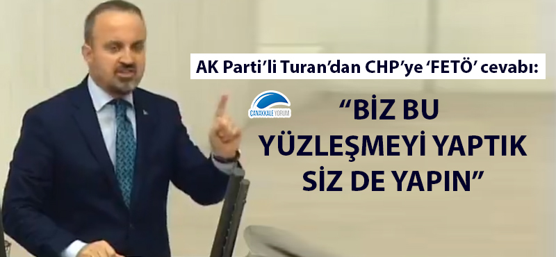 AK Parti'li Turan'dan CHP'ye 'FETÖ' cevabı: "Biz bu yüzleşmeyi yaptık, siz de yapın"