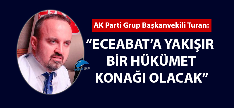 Bülent Turan: "Eceabat'a yakışır bir Hükümet Konağı olacak"