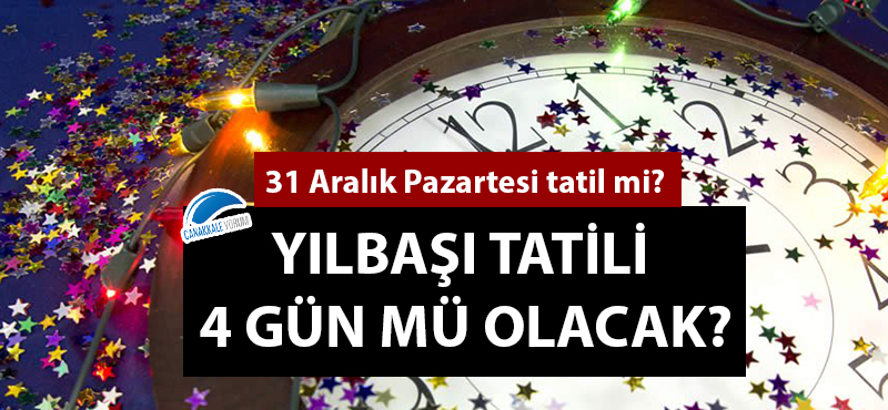 Yılbaşı tatili 4 gün mü olacak? 31 Aralık Pazartesi tatil mi?