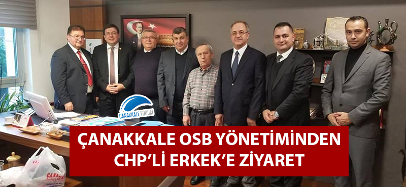 Çanakkale OSB Yönetiminden CHP'li Erkek'e ziyaret