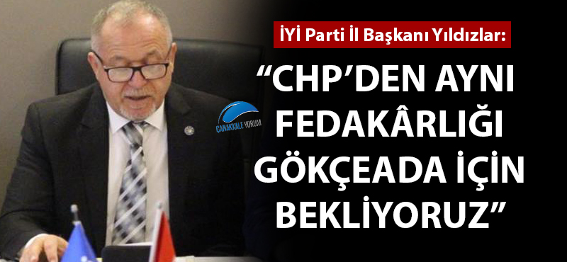 Selahattin Yıldızlar: "CHP'den aynı fedakârlığı Gökçeada için bekliyoruz"