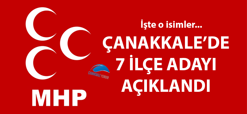 MHP Çanakkale'de 7 ilçe adayını açıkladı