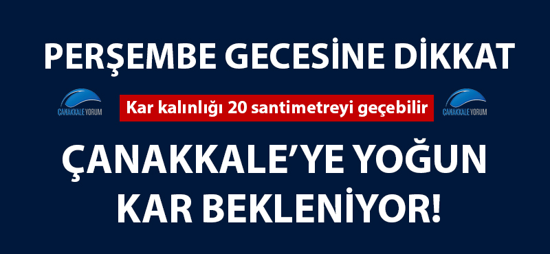 Çanakkale'ye yoğun kar bekleniyor: Kalınlığı 20 santimetreyi geçebilir!