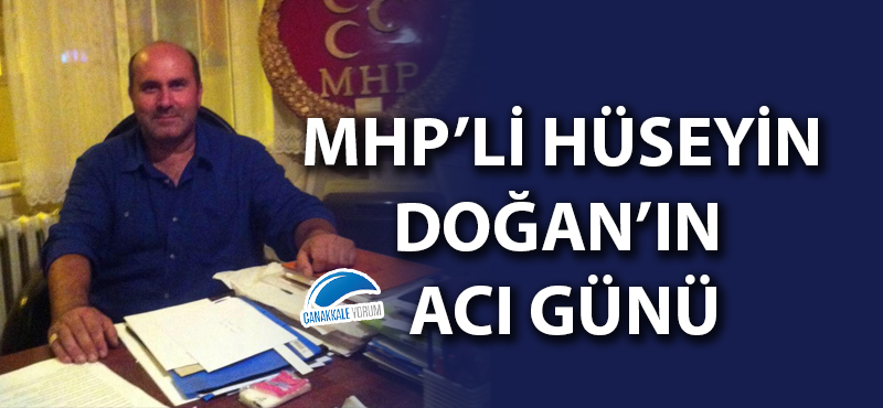 MHP'li Hüseyin Doğan'ın acı günü