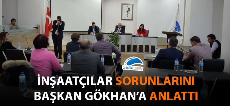 İnşaatçılar sorunlarını Başkan Gökhan'a anlattı