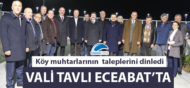 Vali Tavlı Eceabatlı köy muhtarlarının taleplerini dinledi