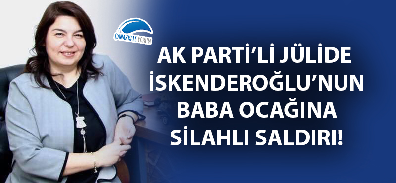 Jülide İskenderoğlu'nun baba ocağına silahlı saldırı!