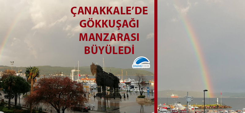 Çanakkale'de gökkuşağı manzarası büyüledi