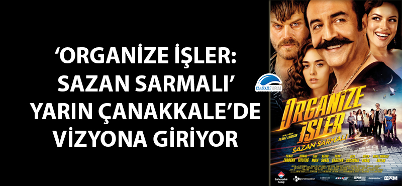 Organize İşler: Sazan Sarmalı yarın Çanakkale'de vizyona giriyor