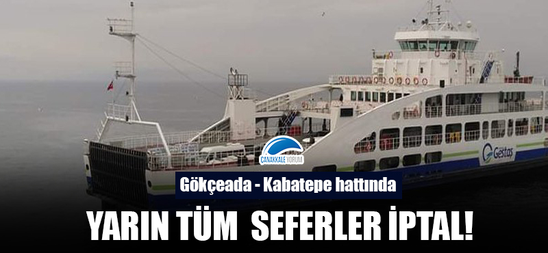 Gökçeada - Kabatepe hattındaki tüm seferler yarın iptal!