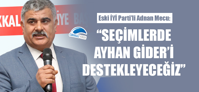 Adnan Mecu: "Seçimlerde Ayhan Gider'i destekleyeceğiz"