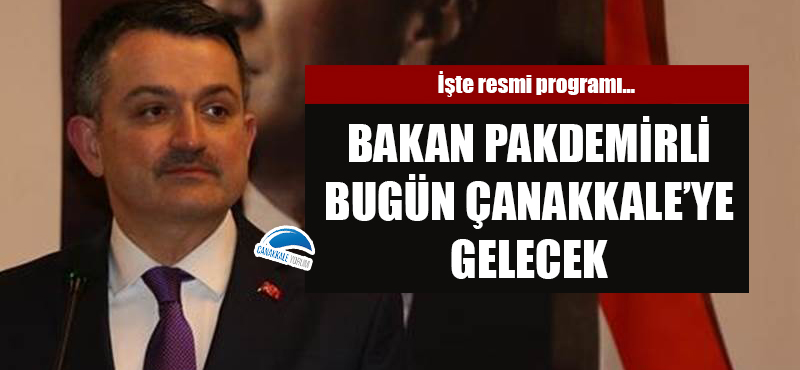 Bakan Pakdemirli bugün Çanakkale'ye gelecek