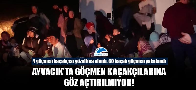 Ayvacık'ta göçmen kaçakçılarına göz açtırılmıyor!