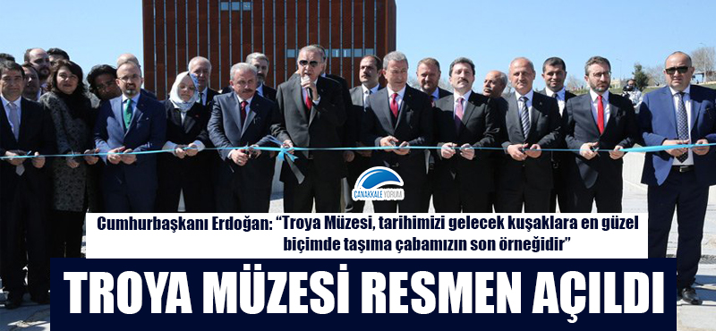 Troya Müzesi resmen açıldı