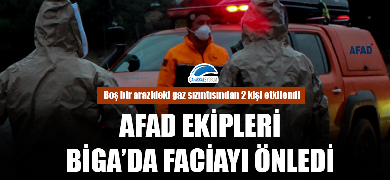 AFAD ekipleri Biga'da faciayı önledi