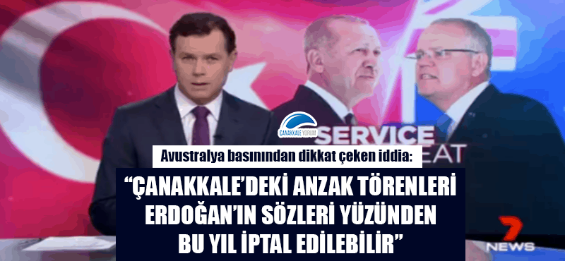 Avustralya basını: "Çanakkale'deki Anzak Törenleri, Erdoğan'ın sözleri yüzünden bu yıl iptal edilebilir"