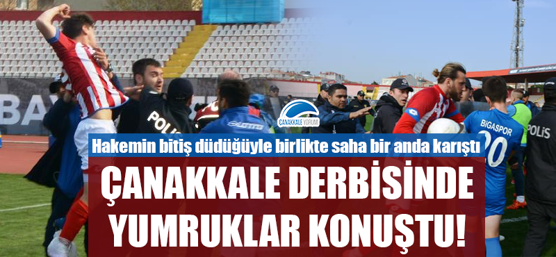 Çanakkale derbisinde yumruklar konuştu!