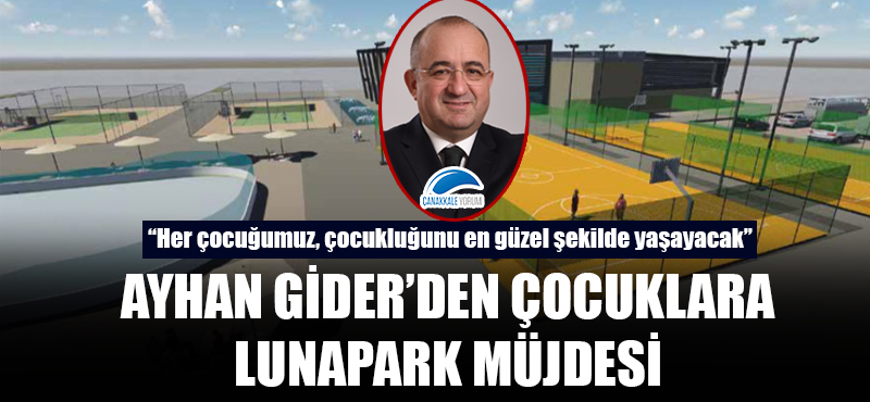 Ayhan Gider'den çocuklara lunapark müjdesi