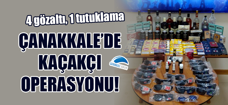 Çanakkale'de kaçakçı operasyonu: 4 gözaltı, 1 tutuklama!