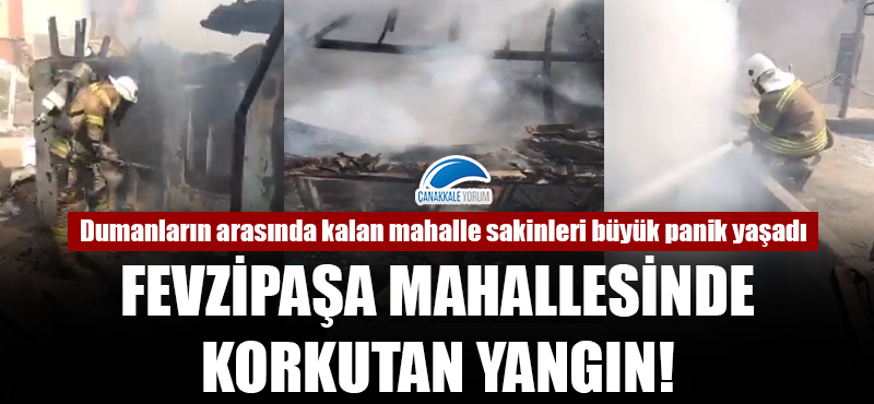 Fevzipaşa Mahallesinde korkutan yangın!