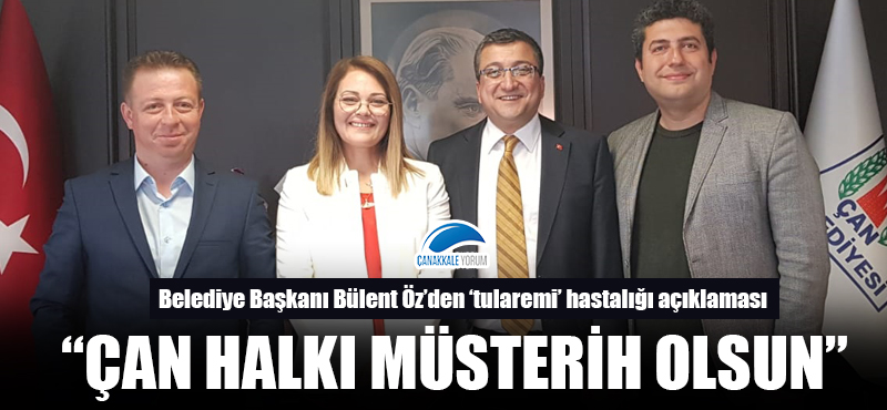 Başkan Öz'den 'tularemi' hastalığı açıklaması: "Çan halkı müsterih olsun"