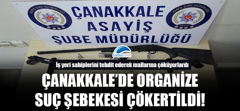 Çanakkale'de organize suç şebekesi çökertildi!